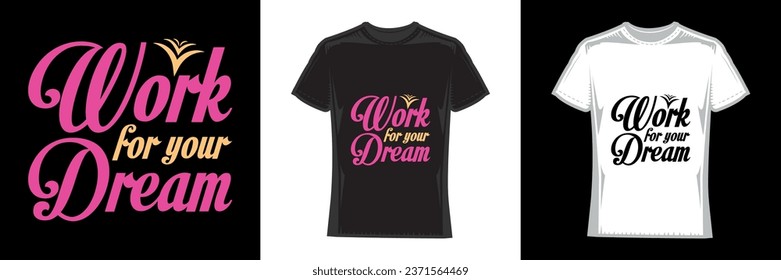 work for your dream, modern typography work t-shirt design