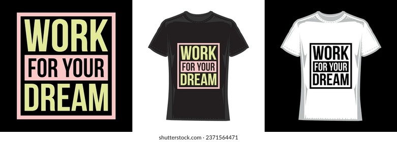 work for your dream, modern typography work t-shirt design