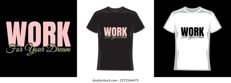 work for your dream, modern typography work t-shirt design