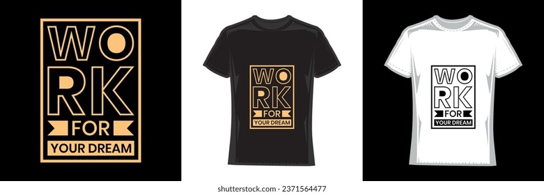 work for your dream, modern typography work t-shirt design