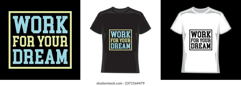 work for your dream, modern typography work t-shirt design