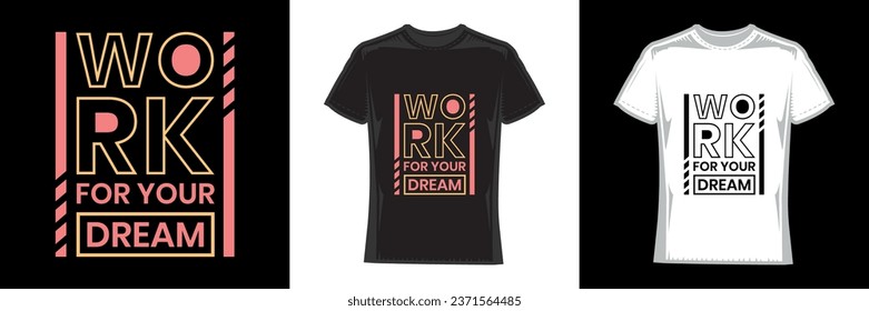 work for your dream, modern typography work t-shirt design