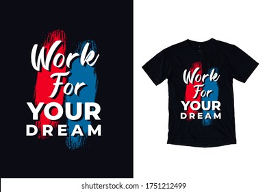 Work for your dream quotes t shirt design