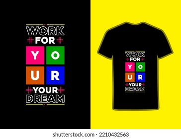 Work for your dream Tshirt design. It,s an awesome and eye, catching Tshirt design. Modern quotes stylish and perfect typography Tshirt Design.
