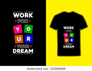 Work for your dream Tshirt design. It,s an awesome and eye, catching Tshirt design. Modern quotes stylish and perfect typography Tshirt Design.