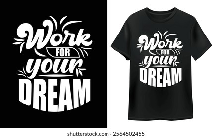 work for your dream. unique typography t shirt design