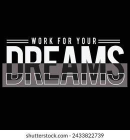 work for your dreams Tshirt design