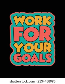 work for your goals lettering quote for t-shirt design