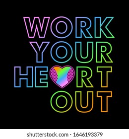 Work your heart out gradient colorful,Graphic design print t-shirts sport,vector,poster,card