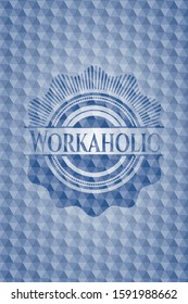 Workaholic blue badge with geometric pattern. Vector Illustration. Detailed.