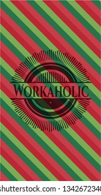 Workaholic christmas badge.
