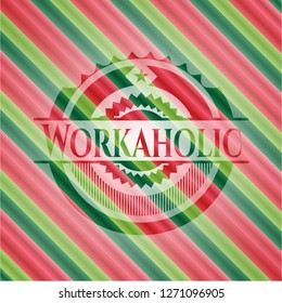 Workaholic christmas style badge..
