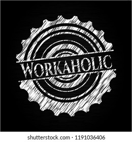 Workaholic on blackboard