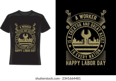 Un trabajador es un creador y un gran activo para cada nación feliz Día del Trabajo Diseño de Camisetas