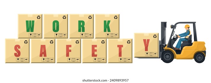 Worker driving a forklift loading boxes with the word work safety. Lift truck transporting a box packing pallet to a warehouse. Industrial storage and distribution of products. Industrial Safety