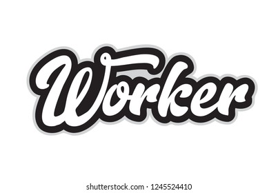 worker hand written word text for typography design in black and white color. Can be used for a logo, branding or card