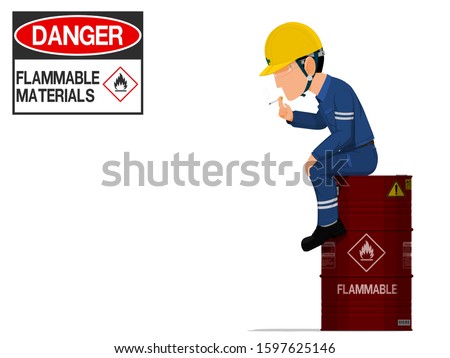 A worker is smoking on the flammable material
