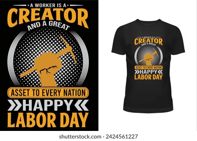 Camiseta del trabajador, camiseta del trabajo, diseño de la camiseta del día del trabajador, diseño de la camiseta del día del trabajo, 1 de mayo, día de fiesta, un trabajador es un creador y un gran activo para cada día del trabajo feliz de la nación