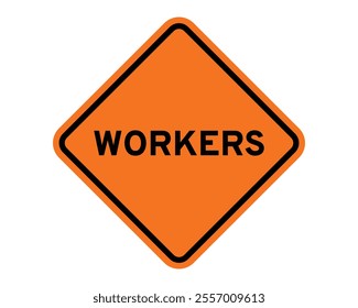 Workers Construction Sign Featuring Orange Diamond Shape with Bold Black Text, Indicating the Presence of Workers in the Construction Area, Available as a Vector File