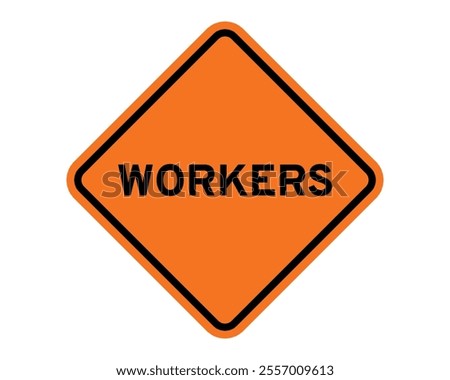 Workers Construction Sign Featuring Orange Diamond Shape with Bold Black Text, Indicating the Presence of Workers in the Construction Area, Available as a Vector File