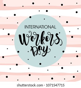 Workers Day. Hand lettering for your design Card with the inscription. Vector design for banner, poster or greeting card.