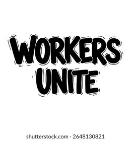 Workers Unite Bold Graffiti Vector Typography - Powerful Message for Labor Solidarity, Union Movements, and Social Activism, Ideal for Rallies, Protests and Apparel