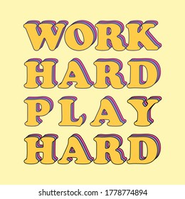 workhard playhard art,  typography vector,  typography text