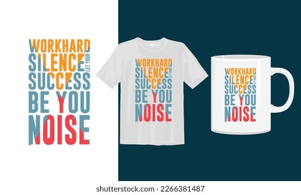 WorkHard silence let your success be you Noise T shirt, typography T shirt