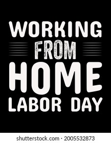 Working From Home Labor Day Tshirt Design Vector.