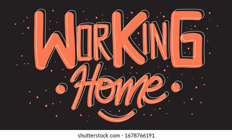 Working Home Motivational Slogan Hand Drawn Lettering Vector Design.
