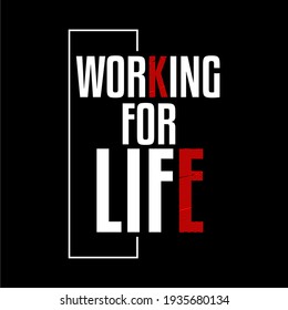 WORKING FOR LIFE, WORD DESIGN, CUTTING FONT, LINE TEXTURE, BLACK CLOTH, FOR T SHIRT DESIGN.