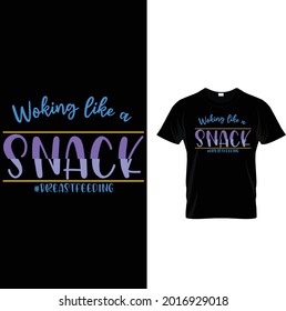 Working like a snack breastfeeding...T-Shirt Design
