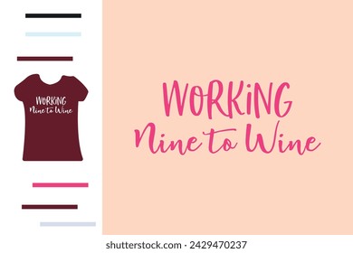 Working nine to wine t shirt design 
