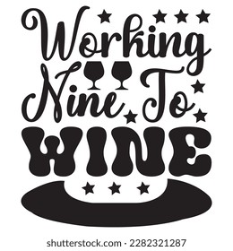 Working Nine To Wine t-shirt design vector file