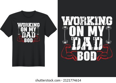 Working On My Dad Bod, T-shirt design