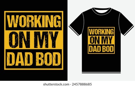 Working On My Dad Bod T-shirt Design Creative Graphic  , Fathers day t-shirt design vector, Best fathers day Typography t-shirt Design Template, Father's Day Gifts, Print