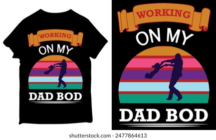 working on my dad bod t-shirt design