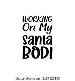 working on my santa bod! black letter quote