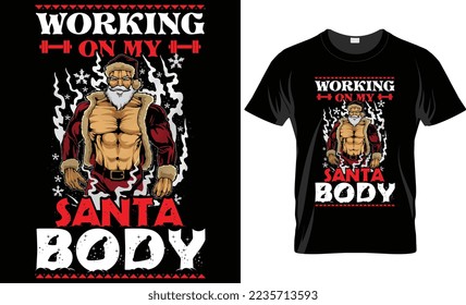 Working on my Santa body-Christmas t-shirt design