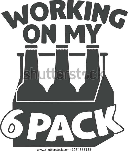 Working On My Six Pack Beer Stock Vector Royalty Free