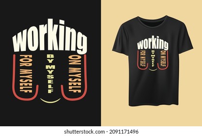 Working on myself, by myself, for myself typography new year resolution t-shirt design. inspiration t-shirt, quotes, happy new year, 