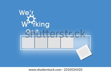 Working on it sign or template for web pages and software, hardware update. We are working alert with load bar for any internet service. Loading or reparing concept web vector illustration.