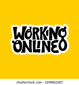 Working online. Hand-drawn lettering quote. Slogan stylized typography. Phrase for social media, poster, card, banner, t-shirts, wall art, stickers, stationery design element.