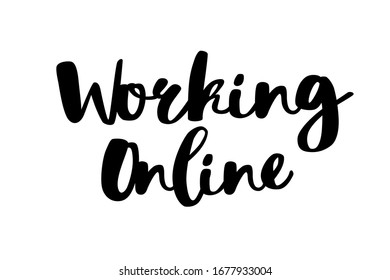 Working online text. Stylish hand written black lettering on white. Freelance concept. Working from home. Stay home. Modern hand drawn vector. Isolation at home to prevent virus epidemic.