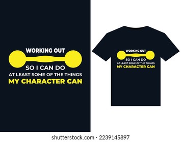 Working Out So I Can Do at Least Some of The Things My Character Can illustrations for print-ready T-Shirts design