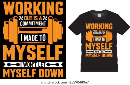 Working out is a commitment i made to myself i won't let myself down funny motivation gym t-shirt design. Gym Fitness t shirts Design. Gym motivational quotes T-shirts design.