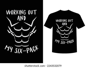 Working Out And My Six-Pack Print-ready T-Shirt Design Vector Illustration