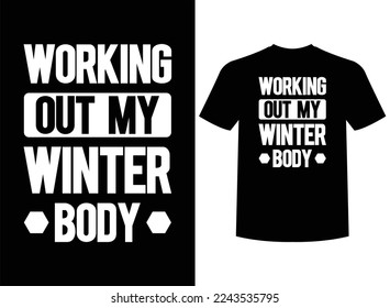 Working Out My Winter Body Print-ready T-Shirt Design Vector Illustration 