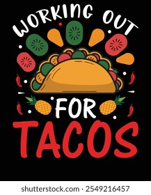 Working out for tacos t-shirt and poster vector design template. Summer beach tee design. Mexican food, fast food, taco t-shirt print. With decorative elements.