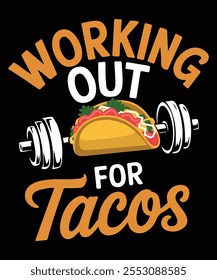 Working out for tacos t-shirt and poster vector design template. Summer beach tee design. Mexican food, fast food, taco t-shirt print. With decorative elements.